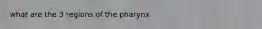 what are the 3 regions of the pharynx