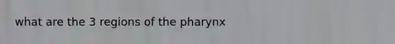 what are the 3 regions of the pharynx