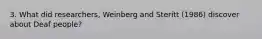 3. What did researchers, Weinberg and Steritt (1986) discover about Deaf people?