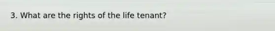 3. What are the rights of the life tenant?