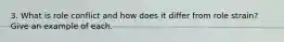 3. What is role conflict and how does it differ from role strain? Give an example of each.