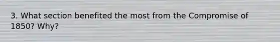 3. What section benefited the most from the Compromise of 1850? Why?