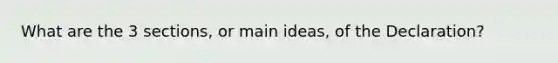 What are the 3 sections, or main ideas, of the Declaration?