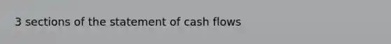 3 sections of the statement of cash flows