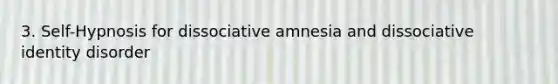 3. Self-Hypnosis for dissociative amnesia and dissociative identity disorder