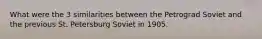 What were the 3 similarities between the Petrograd Soviet and the previous St. Petersburg Soviet in 1905.