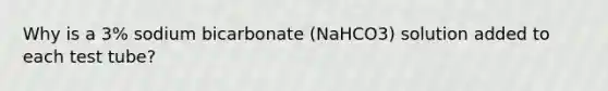 Why is a 3% sodium bicarbonate (NaHCO3) solution added to each test tube?