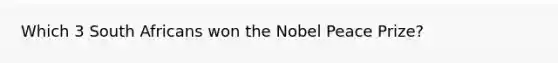 Which 3 South Africans won the Nobel Peace Prize?