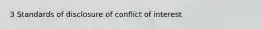 3 Standards of disclosure of conflict of interest