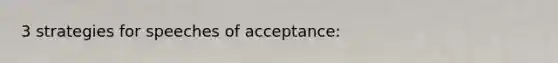 3 strategies for speeches of acceptance: