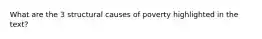 What are the 3 structural causes of poverty highlighted in the text?