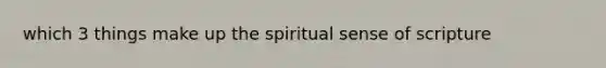 which 3 things make up the spiritual sense of scripture