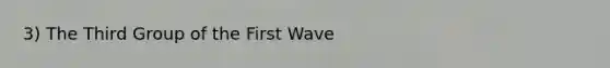 3) The Third Group of the First Wave