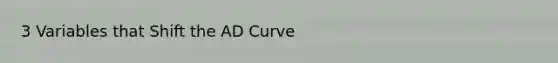 3 Variables that Shift the AD Curve