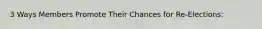3 Ways Members Promote Their Chances for Re-Elections: