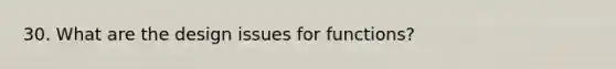 30. What are the design issues for functions?