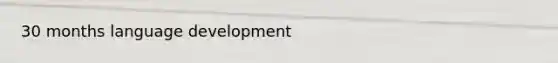 30 months language development