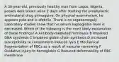 A 30-year-old, previously healthy man from Lagos, Nigeria, passes dark brown urine 2 days after starting the prophylactic antimalarial drug primaquine. On physical examination, he appears pale and is afebrile. There is no organomegaly. Laboratory studies show that his serum haptoglobin level is decreased. Which of the following is the most likely explanation of these findings? A Antibody-mediated hemolysis B Impaired DNA synthesis C Impaired globin chain synthesis D Increased susceptibility to complement-induced lysis E Mechanical fragmentation of RBCs as a result of vascular narrowing F Oxidative injury to hemoglobin G Reduced deformability of RBC membrane