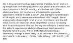 31) A 40-year-old man has experienced malaise, fever, and a 4-kg weight loss over the past month. On physical examination, his blood pressure is 145/90 mm Hg, and he has mild diffuse abdominal pain, but no masses or hepatosplenomegaly. Laboratory studies include a serum urea nitrogen concentration of 58 mg/dL and a serum creatinine level of 6.7 mg/dL. Renal angiography shows right renal arterial thrombosis, and the left renal artery and branches show segmental luminal narrowing with focal aneurysmal dilation. During hemodialysis 1 week later, the patient experiences abdominal pain and diarrhea and is found to have melena. Which of the following serologic laboratory findings is most likely to be positive in this patient? □ (A) C-ANCA □ (B) ANA □ (C) HIV □ (D) HBsAg □ (E) Scl-70 □ (F) RPR