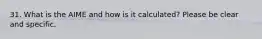 31. What is the AIME and how is it calculated? Please be clear and specific.