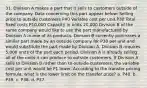 31. Division A makes a part that it sells to customers outside of the company. Data concerning this part appear below: Selling price to outside customers P40 Variable cost per unit P30 Total fixed costs P10,000 Capacity in units 20,000 Division B of the same company would like to use the part manufactured by Division A in one of its products. Division B currently purchases a similar part made by an outside company for P38 per unit and would substitute the part made by Division A. Division B requires 5,000 units of the part each period. Division A is already selling all of the units it can produce to outside customers. If Division A sells to Division B rather than to outside customers, the variable cost per unit would be P1 lower. According to the transfer pricing formula, what is the lower limit on the transfer price? a. P40. b. P39. c. P38. d. P37.