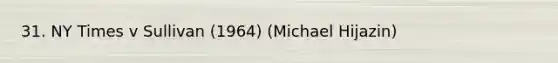 31. NY Times v Sullivan (1964) (Michael Hijazin)