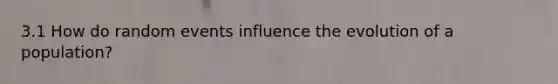 3.1 How do random events influence the evolution of a population?