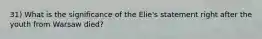 31) What is the significance of the Elie's statement right after the youth from Warsaw died?