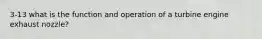 3-13 what is the function and operation of a turbine engine exhaust nozzle?