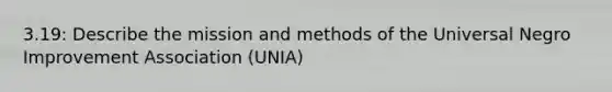 3.19: Describe the mission and methods of the Universal Negro Improvement Association (UNIA)