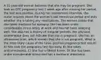 A 31-year-old woman believes that she may be pregnant. She took an OTC pregnancy test 1 week ago after missing her period; the test was positive. During her assessment interview, the nurse inquires about the woman's last menstrual period and asks whether she is taking any medications. The woman states that she takes medicine for epilepsy. She has been under considerable stress lately at work and has not been sleeping well. She also has a history of irregular periods. Her physical examination does not indicate that she is pregnant. She has an ultrasound scan, which reveals that she is not pregnant. What is the most likely cause of the false- positive pregnancy test result? A) She took the pregnancy test too early. B) She takes anticonvulsants. C) She has a fibroid tumor. D) She has been under considerable stress and has a hormone imbalance.