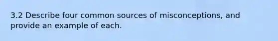 3.2 Describe four common sources of misconceptions, and provide an example of each.