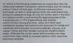 32. Which of the following statements accurately describes the relationship between therapeutic communication and the nursing process? Select all that apply. A) Effective communication techniques, as well as observational skills, are used extensively during the assessment step. B) Only the written word in the form of a medical record is used during the diagnosing step of the nursing process. C) The implementing step requires communication among the client, nurse, and other team members to develop interventions and outcomes. D) Verbal and nonverbal communication are used to educate, counsel, and support clients and their families during the implementation phase. E) Nurses rely on the verbal and nonverbal cues they receive from their clients to evaluate whether client objectives have been achieved.