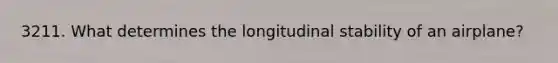 3211. What determines the longitudinal stability of an airplane?