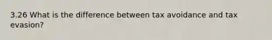 3.26 What is the difference between tax avoidance and tax evasion?