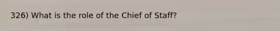 326) What is the role of the Chief of Staff?