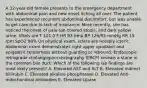 A 32-year-old female presents to the emergency department with abdominal pain and new onset itching all over. The patient has experienced recurrent abdominal discomfort, but was unable to get care due to lack of insurance. More recently, she has noticed the onset of pale-tan colored stools, and dark yellow urine. Vitals are T 101.0 F HR 93 bmp BP 126/93 mmHg RR 15 rpm SpO2 98% On physical exam, sclera are notably icteric. Abdominal exam demonstrates right upper quadrant and epigastric tenderness without guarding or rebound. Endoscopic retrograde cholangiopancreatography (ERCP) reveals a stone in the common bile duct. Which of the following lab findings are most likely present? A. Elevated AST and ALT B. Elevated indirect billirubin C. Elevated alkaline phosphatase D. Elevated Anti-mitochondrial antibodies E. Elevated Lipase