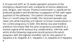 A 32-year-old G2P1 at 32 weeks gestation presents to the emergency department with complaints of severe abdominal pain, fatigue, and nausea. Physical examination is significant for profound jaundice and tenderness to palpation of the right upper quadrant of the abdomen. The patient returned 2 weeks ago from a 1 month-long trip to India. She received sporadic pre-natal care while traveling and reports no known complications in her current pregnancy to date. She denies any past medical problems and states that her prior pregnancy proceeded as a normal vaginal birth without any complications. Infection with which of the following organisms would portend the worst prognosis with the highest mortality rate for this patient? A. Hepatitis A B. Hepatitis B C. Hepatitis C D. Hepatitis D E Hepatitis E