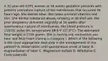 A 32-year-old G2P1 woman at 36 weeks gestation presents with preterm premature rupture of the membranes that occurred 36 hours ago. She denies labor. She takes prenatal vitamins and iron. She denies substance abuse, smoking or alcohol use. Her prior pregnancy delivered vaginally at 34 weeks after spontaneous rupture of membranes. Her blood pressure is 110/70; pulse 84; temperature 98.6°F (37.0°C). The estimated fetal weight is 2700 grams. She is having one contraction per hour and fetal heart tracing is Category I. Which of the following is the most appropriate next step in the management of this patient? A. Observation until spontaneous onset of labor B. Augmentation of labor C. Magnesium sulfate D. Nifedipine E. Corticosteroids