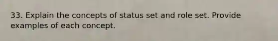 33. Explain the concepts of status set and role set. Provide examples of each concept.