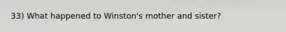 33) What happened to Winston's mother and sister?