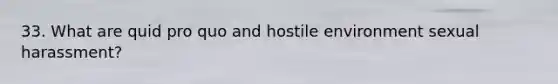 33. What are quid pro quo and hostile environment sexual harassment?
