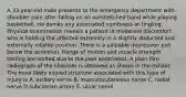 A 33-year-old male presents to the emergency department with shoulder pain after falling on an outstretched hand while playing basketball. He denies any associated numbness or tingling. Physical examination reveals a patient in moderate discomfort who is holding the affected extremity in a slightly abducted and externally rotated position. There is a palpable depression just below the acromion. Range of motion and muscle strength testing are limited due to the pain associated. A plain film radiograph of the shoulder is obtained as shown in the exhibit. The most likely injured structure associated with this type of injury is A. axillary nerve B. musculocutaneous nerve C. radial nerve D.subclavian artery E. ulnar nerve