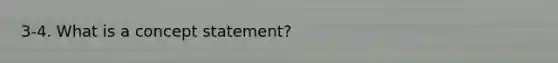 3-4. What is a concept statement?