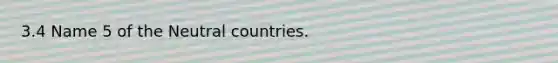 3.4 Name 5 of the Neutral countries.