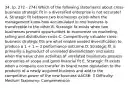 34. (p. 272 - 274) Which of the following statements about cross-business strategic fit in a diversified enterprise is not accurate? A. Strategic fit between two businesses exists when the management know-how accumulated in one business is transferable to the other B. Strategic fit exists when two businesses present opportunities to economize on marketing, selling and distribution costs C. Competitively valuable cross-business strategic fits are what enable related diversification to produce a 1 + 1 = 3 performance outcome D. Strategic fit is primarily a byproduct of unrelated diversification and exists when the value chain activities of unrelated businesses possess economies of scope and good financial fit E. Strategic fit exists when a company can transfer its brand name reputation to the products of a newly acquired business and add to the competitive power of the new business AACSB: 3 Difficulty: Medium Taxonomy: Comprehension