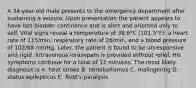 A 34-year-old male presents to the emergency department after sustaining a seizure. Upon presentation the patient appears to have lost bladder continence and is alert and oriented only to self. Vital signs reveal a temperature of 38.6°C (101.5°F), a heart rate of 115/min, respiratory rate of 26/min, and a blood pressure of 102/68 mmHg. Later, the patient is found to be unresponsive and rigid. Intravenous lorazepam is provided without relief. His symptoms continue for a total of 12 minutes. The most likely diagnosis is A. heat stroke B. hemiballismus C. malingering D. status epilepticus E. Todd's paralysis