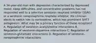 A 34-year-old man with depression characterized by depressed mood, sleep difficulties, and concentration problems has not responded well to a selective serotonin reuptake inhibitor (SSRI) or a serotonin norepinephrine reuptake inhibitor. His clinician elects to switch him to vortioxetine, which has prominent 5HT7 antagonism. What may be a primary function of these receptors? A. Regulation of serotonin-acetylcholine interactions B. Regulation of serotonin-dopamine interactions C. Regulation of serotonin-glutamate interactions D. Regulation of serotonin-norepinephrine interactions