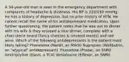 A 34-year-old man is seen in the emergency department with complaints of headache & dizziness. His BP is 210/150 mmHg. He has a history of depression, but no prior history of HTN. He cannot recall the name of his antidepressant medication. Upon further questioning, the patient notes that he was out to dinner with his wife & they enjoyed a nice dinner, complete with a charcuterie board (fancy cheeses & smoked meats) and red wine. Which of the following antidepressants is the patient most likely taking? Phenelzine (Nardil, an MAOI) Bupropion (Wellbutrin, an "atypical" antidepressant). Fluozetine (Prozac, an SSRI) Amitriptyline (Elavil, a TCA) Venlafaxine (Effexor, an SNRI)