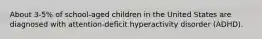 About 3-5% of school-aged children in the United States are diagnosed with attention-deficit hyperactivity disorder (ADHD).